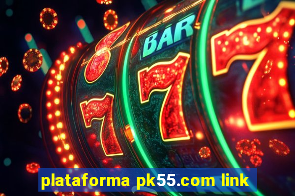 plataforma pk55.com link